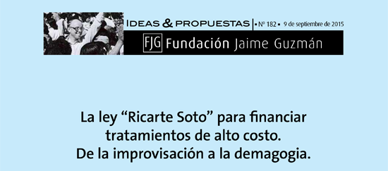 La ley «Ricarte Soto» para financiar tratamientos de alto costo: de la improvisación a la demagogia La ley «Ricarte Soto» para financiar tratamientos de alto costo: de la improvisación a la demagogia
