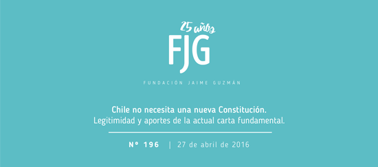 Chile no necesita una nueva Constitución:  legitimidad y aportes de la actual carta fundamental