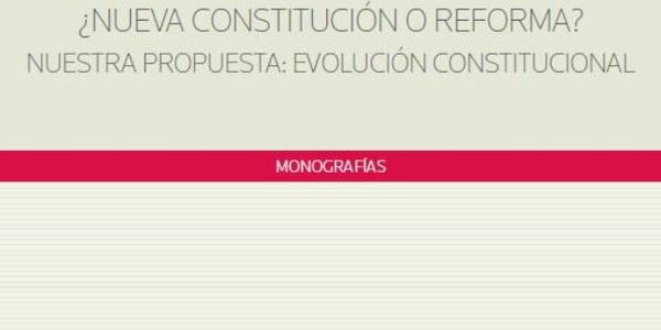 Presentación libro “¿Nueva Constitución o Reforma? Nuestra propuesta: Evolución Constitucional” Presentación libro “¿Nueva Constitución o Reforma? Nuestra propuesta: Evolución Constitucional”