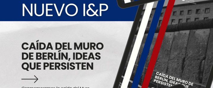 I&P: Caída del Muro de Berlín, Ideas que persisten I&P: Caída del Muro de Berlín, Ideas que persisten